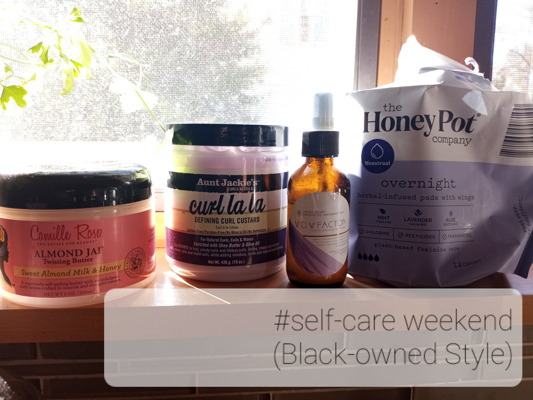 Self-Care Weekend #Black-owned Style